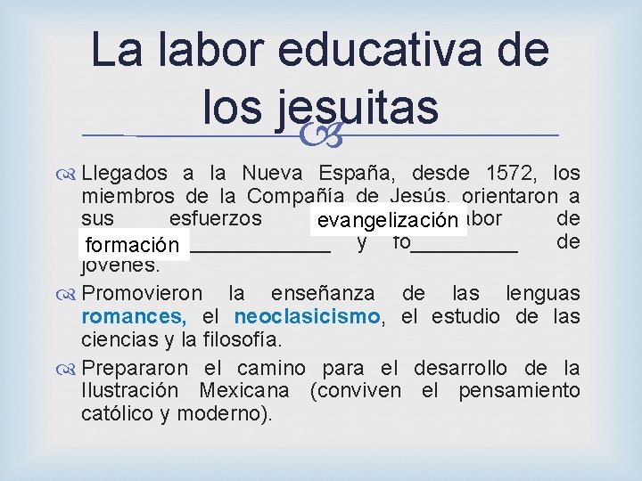 La labor educativa de los jesuitas Llegados a la Nueva España, desde 1572, los