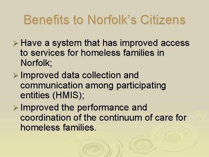 Benefits to Norfolk’s Citizens Ø Have a system that has improved access to services