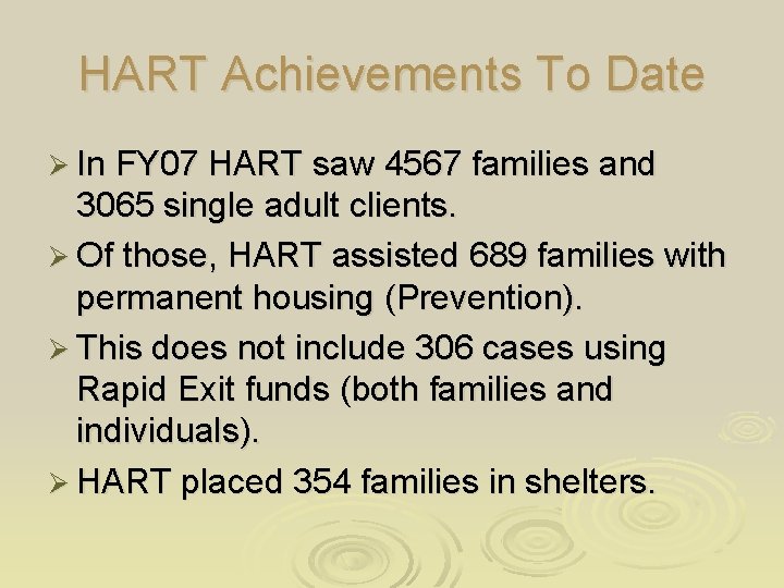 HART Achievements To Date Ø In FY 07 HART saw 4567 families and 3065