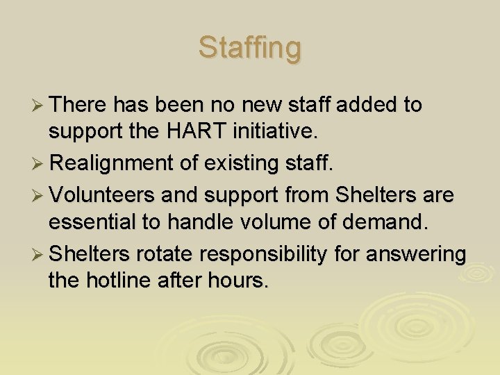 Staffing Ø There has been no new staff added to support the HART initiative.