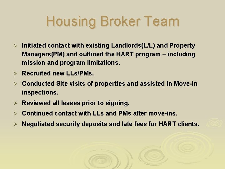 Housing Broker Team Ø Initiated contact with existing Landlords(L/L) and Property Managers(PM) and outlined