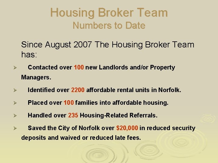 Housing Broker Team Numbers to Date Since August 2007 The Housing Broker Team has: