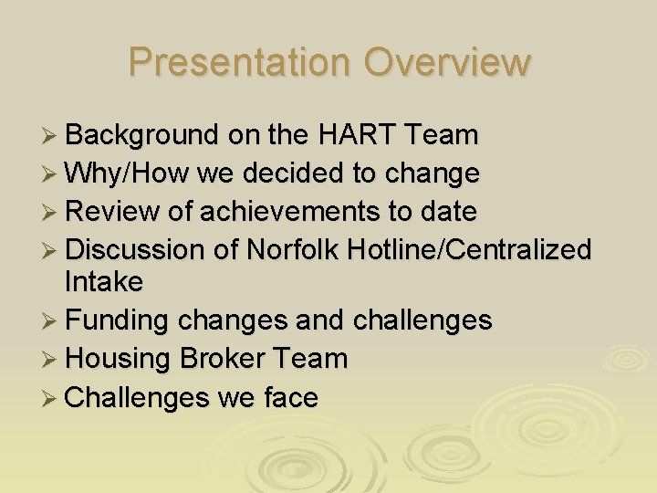 Presentation Overview Ø Background on the HART Team Ø Why/How we decided to change