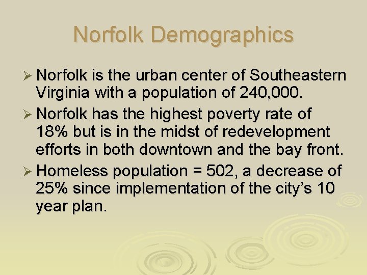 Norfolk Demographics Ø Norfolk is the urban center of Southeastern Virginia with a population