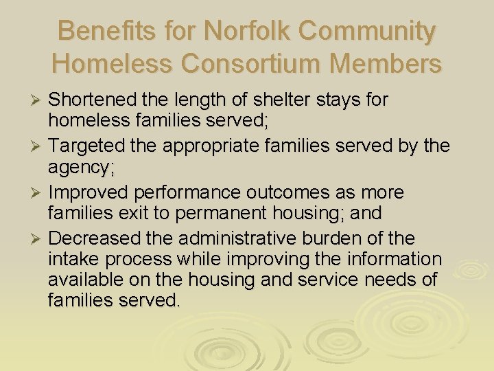 Benefits for Norfolk Community Homeless Consortium Members Shortened the length of shelter stays for