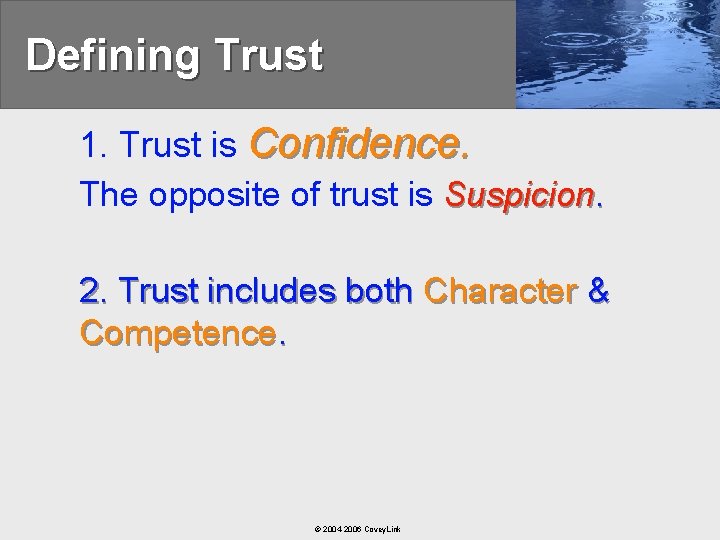 Defining Trust 1. Trust is Confidence. The opposite of trust is Suspicion. 2. Trust