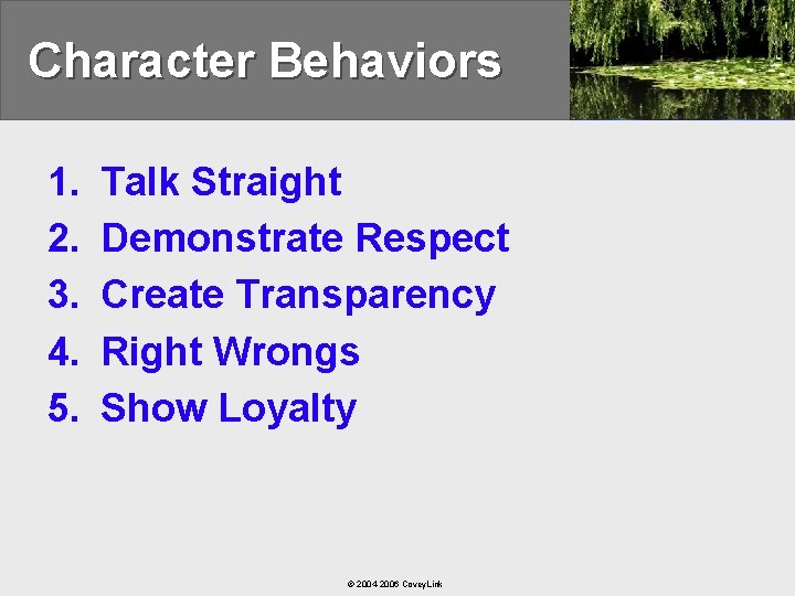 Character Behaviors 1. 2. 3. 4. 5. Talk Straight Demonstrate Respect Create Transparency Right