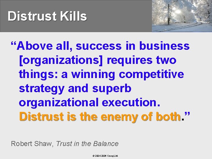 Distrust Kills “Above all, success in business [organizations] requires two things: a winning competitive