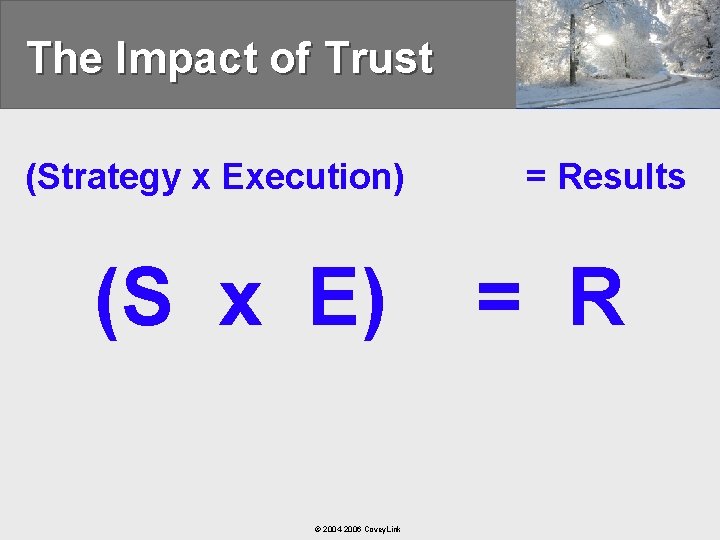 The Impact of Trust (Strategy x Execution) (S x E) © 2004 -2006 Covey.