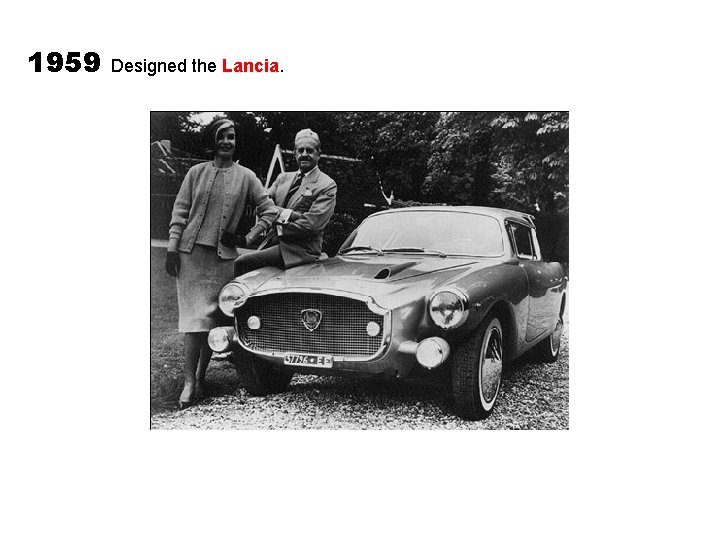 1959 Designed the Lancia. 