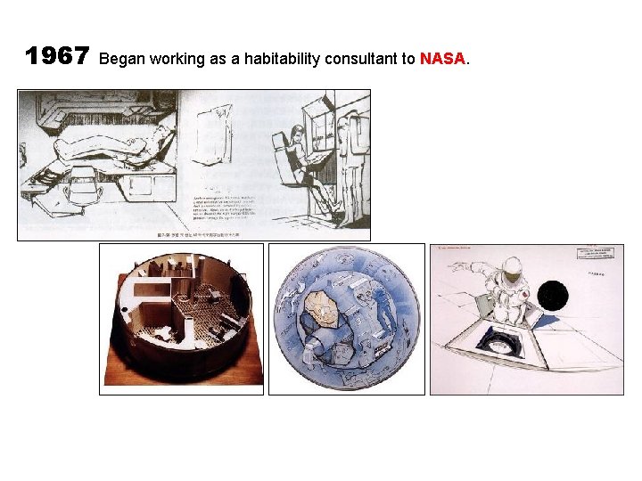 1967 Began working as a habitability consultant to NASA. 