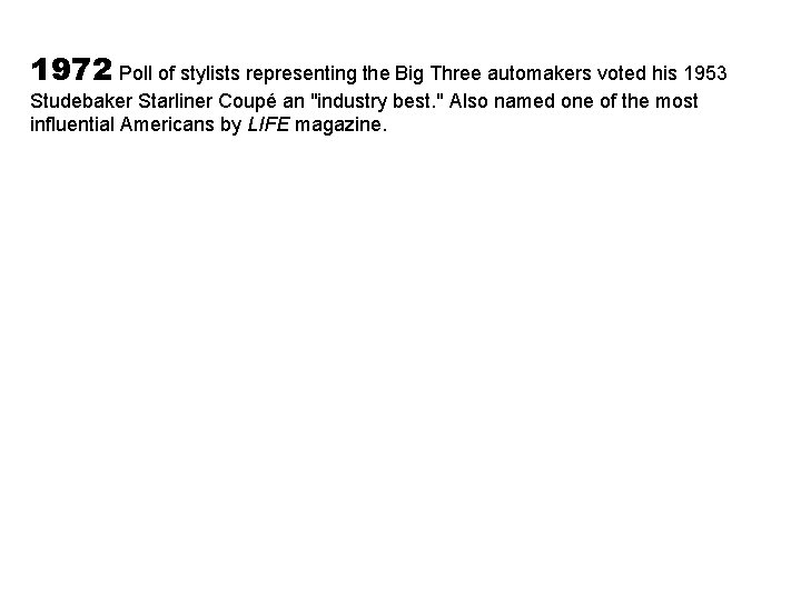 1972 Poll of stylists representing the Big Three automakers voted his 1953 Studebaker Starliner