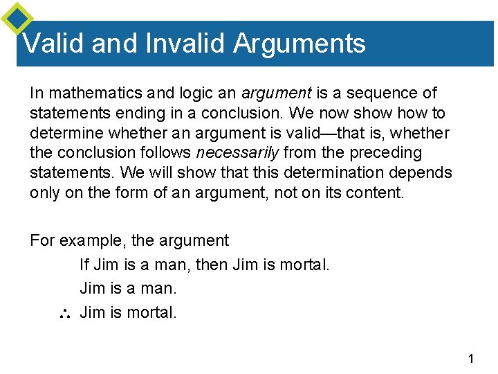 Valid and Invalid Arguments In mathematics and logic an argument is a sequence of