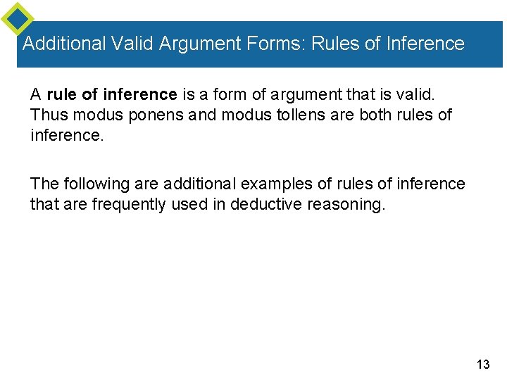 Additional Valid Argument Forms: Rules of Inference A rule of inference is a form