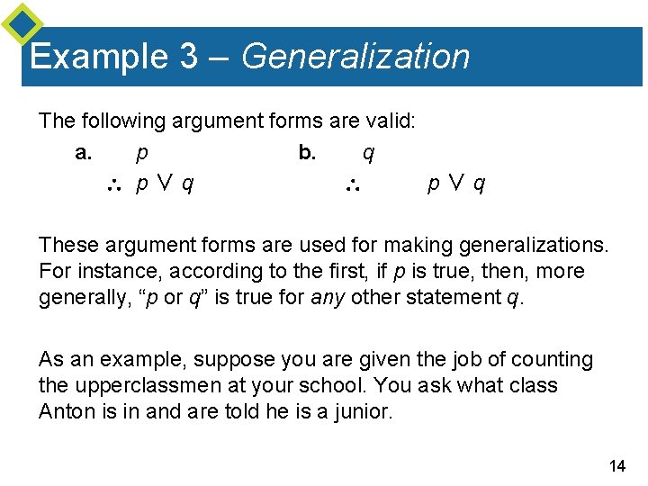 Example 3 – Generalization The following argument forms are valid: a. p b. q