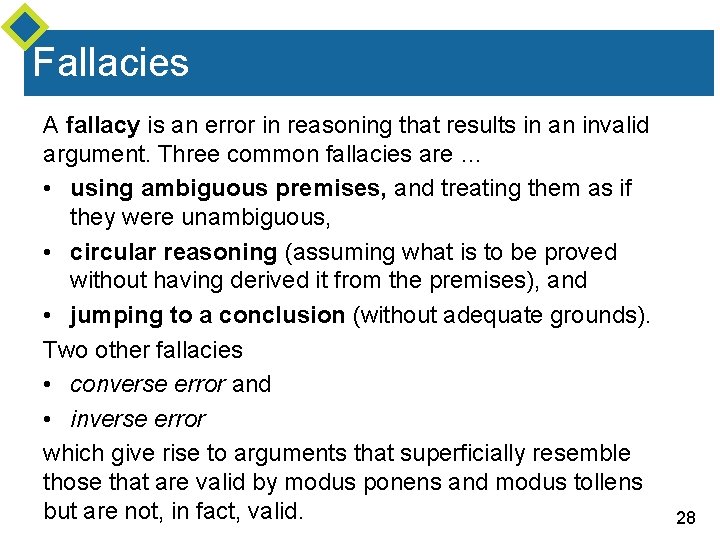 Fallacies A fallacy is an error in reasoning that results in an invalid argument.