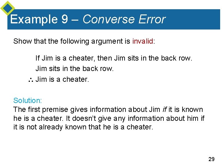 Example 9 – Converse Error Show that the following argument is invalid: If Jim