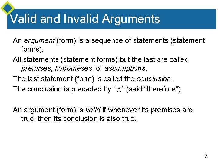 Valid and Invalid Arguments An argument (form) is a sequence of statements (statement forms).