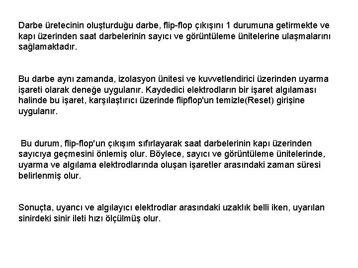 Darbe üretecinin oluşturduğu darbe, flip-flop çıkışını 1 durumuna getirmekte ve kapı üzerinden saat darbelerinin