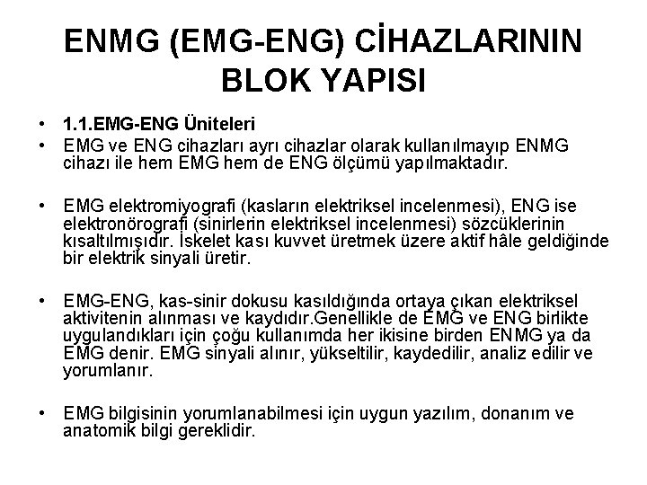 ENMG (EMG-ENG) CİHAZLARININ BLOK YAPISI • 1. 1. EMG-ENG Üniteleri • EMG ve ENG