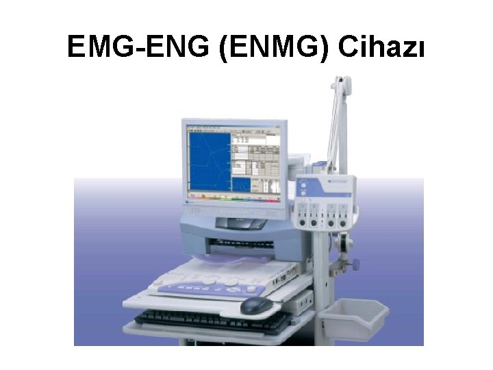 EMG-ENG (ENMG) Cihazı 