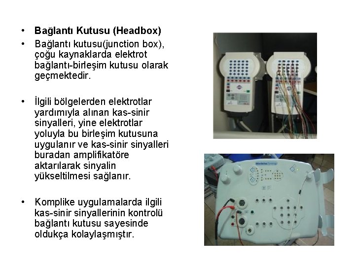  • Bağlantı Kutusu (Headbox) • Bağlantı kutusu(junction box), çoğu kaynaklarda elektrot bağlantı-birleşim kutusu