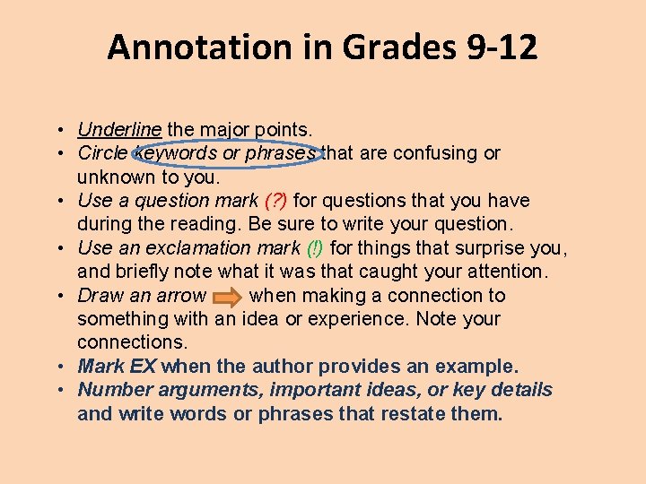 Annotation in Grades 9 -12 • Underline the major points. • Circle keywords or