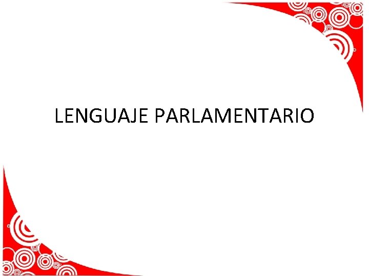 LENGUAJE PARLAMENTARIO 