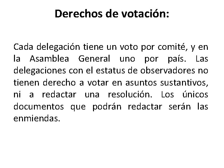 Derechos de votación: Cada delegación tiene un voto por comité, y en la Asamblea