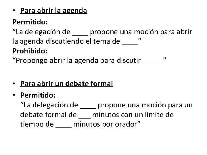  • Para abrir la agenda Permitido: “La delegación de ____ propone una moción