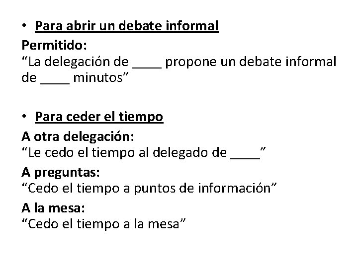  • Para abrir un debate informal Permitido: “La delegación de ____ propone un