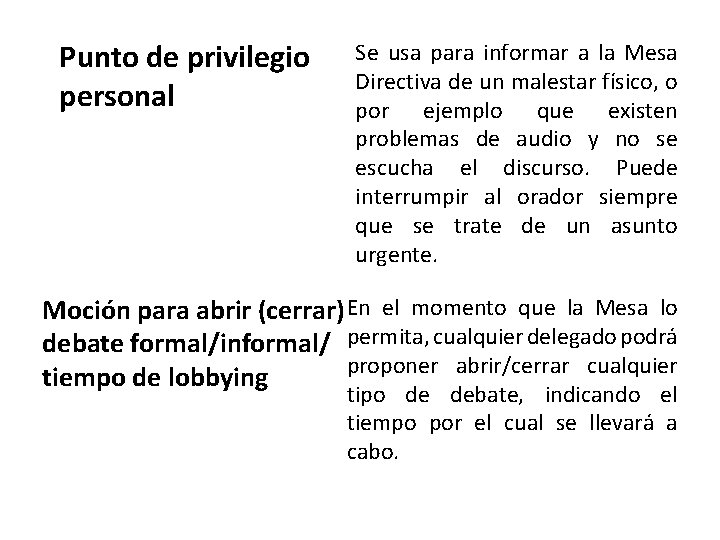 Punto de privilegio personal Se usa para informar a la Mesa Directiva de un