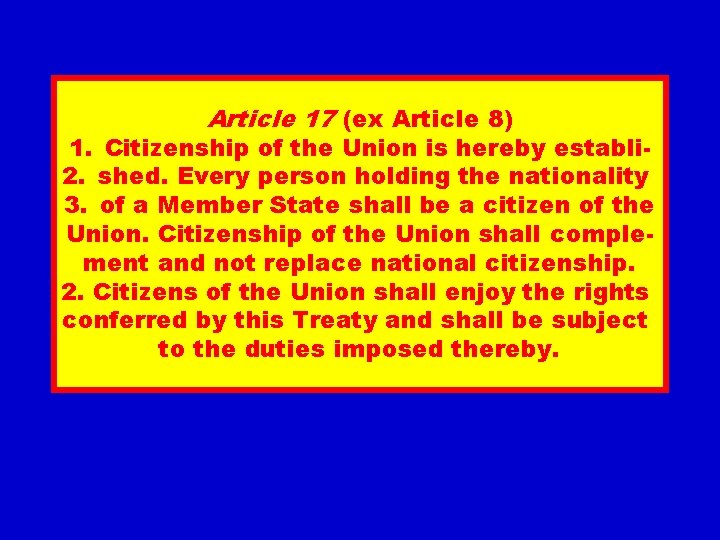 Article 17 (ex Article 8) 1. Citizenship of the Union is hereby establi 2.