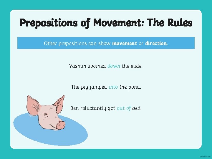 Prepositions of Movement: The Rules Other prepositions can show movement or direction. Yasmin zoomed