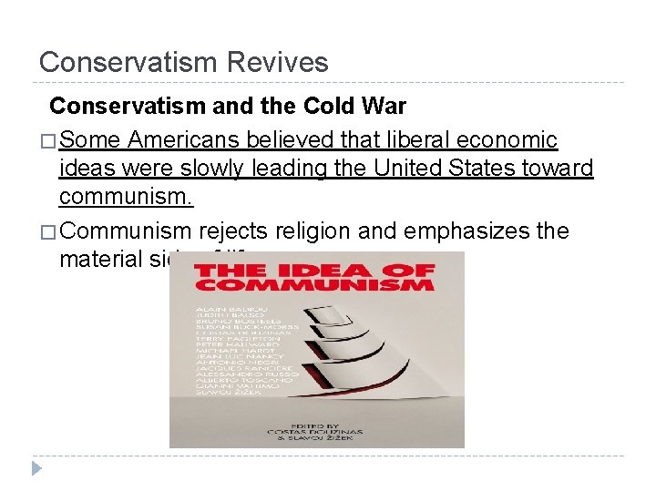 Conservatism Revives Conservatism and the Cold War � Some Americans believed that liberal economic Conservatism Revives Conservatism and the Cold War � Some Americans believed that liberal economic