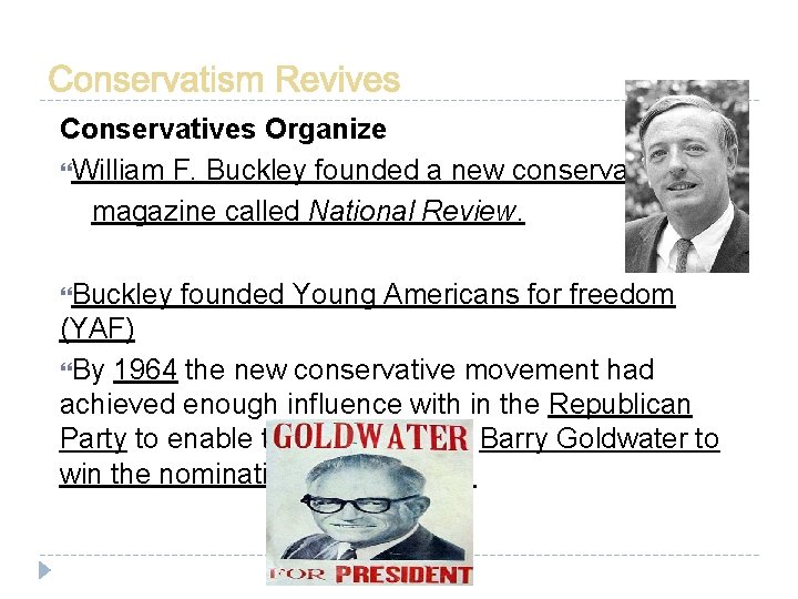 Conservatives Organize William F. Buckley founded a new conservative magazine called National Review. Buckley Conservatives Organize William F. Buckley founded a new conservative magazine called National Review. Buckley