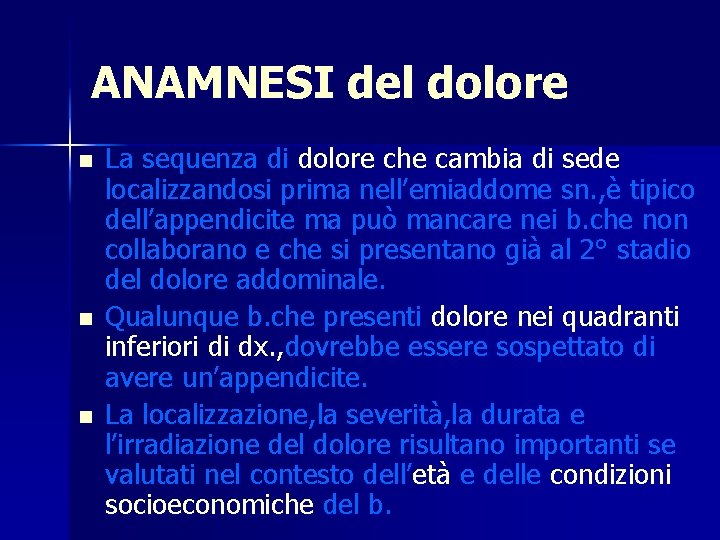 ANAMNESI del dolore n n n La sequenza di dolore che cambia di sede