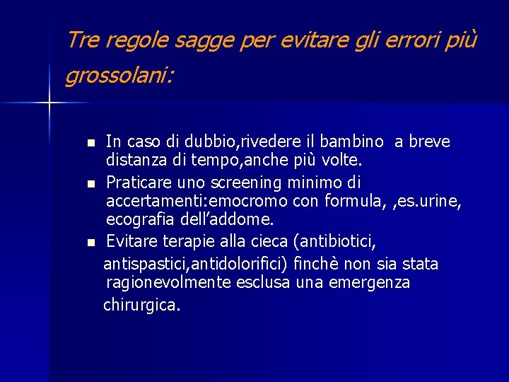 Tre regole sagge per evitare gli errori più grossolani: n n n In caso