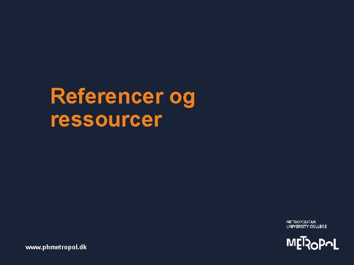 Referencer og ressourcer www. phmetropol. dk 