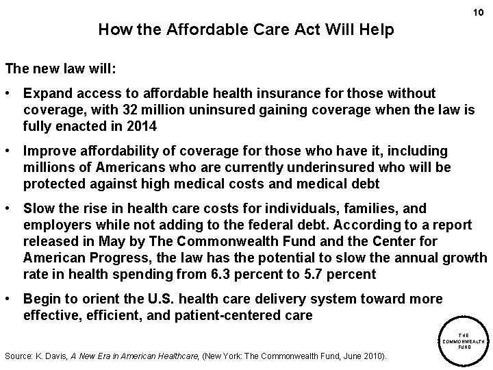 10 How the Affordable Care Act Will Help The new law will: • Expand