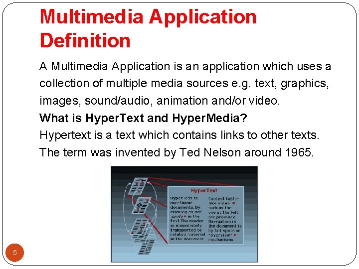 Multimedia Application Definition A Multimedia Application is an application which uses a collection of