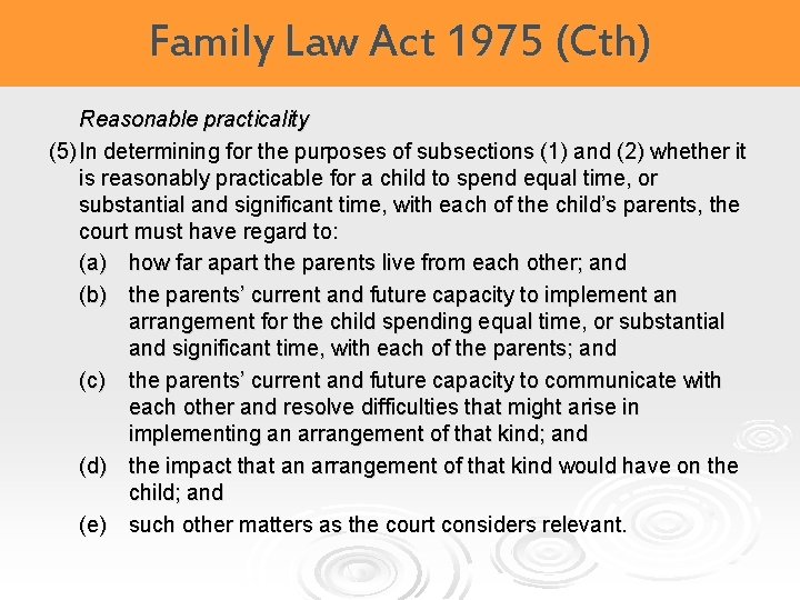 Family Law Act 1975 (Cth) Reasonable practicality (5) In determining for the purposes of