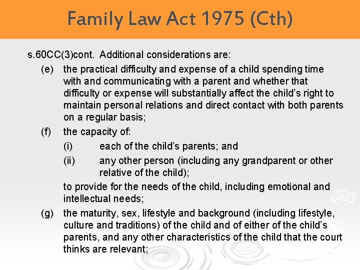 Family Law Act 1975 (Cth) s. 60 CC(3)cont. Additional considerations are: (e) the practical