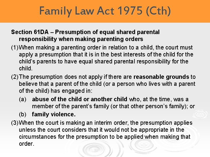 Family Law Act 1975 (Cth) Section 61 DA – Presumption of equal shared parental