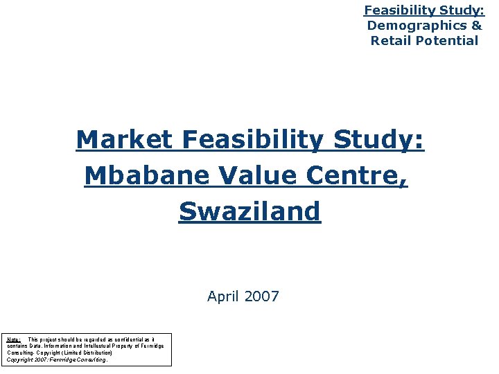 Feasibility Study: Demographics & Retail Potential Market Feasibility Study: Mbabane Value Centre, Swaziland April