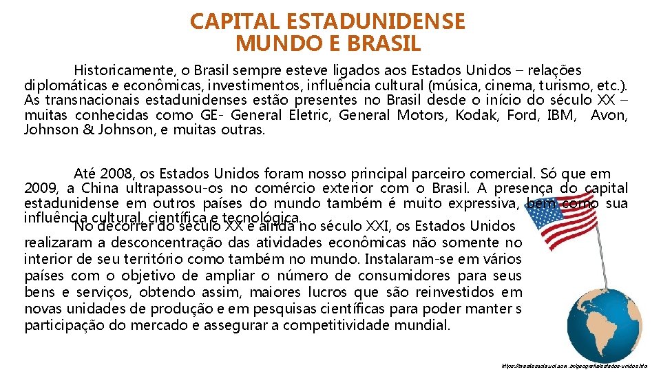 CAPITAL ESTADUNIDENSE MUNDO E BRASIL Historicamente, o Brasil sempre esteve ligados aos Estados Unidos