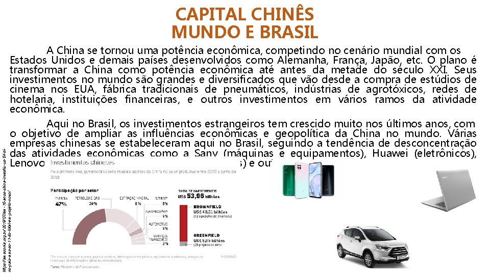 CAPITAL CHINÊS MUNDO E BRASIL https: //amazonia. org. br/2018/07/em-15 -anos-china-investiu-us-54 -bino-pais-mas-so-11 -do-total-em-projeto-novo/ A China
