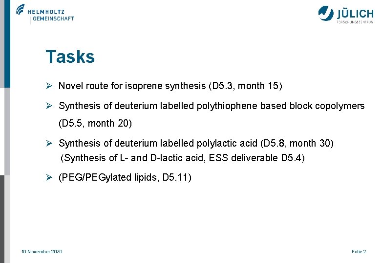 Tasks Ø Novel route for isoprene synthesis (D 5. 3, month 15) Ø Synthesis