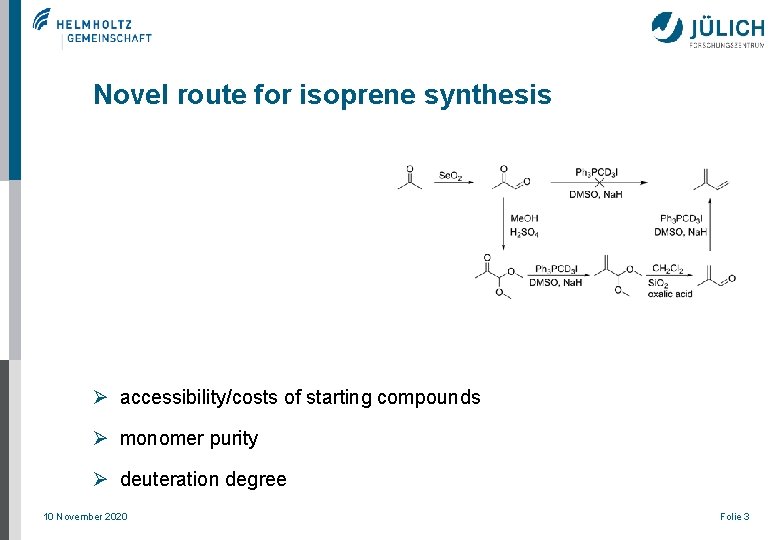 Novel route for isoprene synthesis Ø accessibility/costs of starting compounds Ø monomer purity Ø