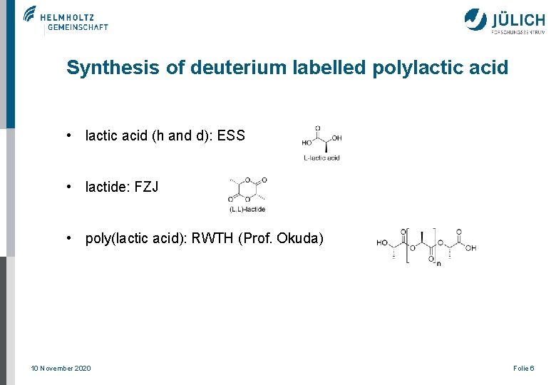 Synthesis of deuterium labelled polylactic acid • lactic acid (h and d): ESS •